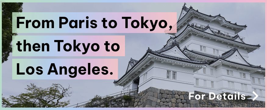 Link to From Paris to Tokyo, then Tokyo to Los Angeles.